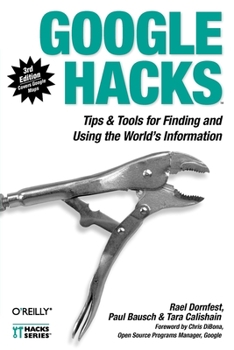 Paperback Google Hacks: Tips & Tools for Finding and Using the World's Information Book