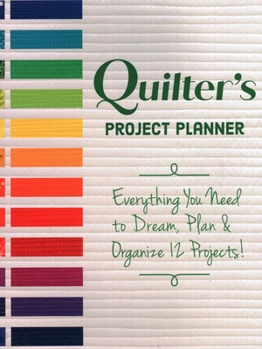 Paperback Quilter's Project Planner: Everything You Need to Dream, Plan & Organize 12 Projects! Book