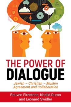 Paperback The Power of Dialogue: Jewish - Christian - Muslim Agreement and Collaboration Book