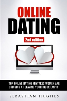 Paperback Online Dating: Top Online Dating Mistakes Women Are Cringing at, Leaving Your Inbox Empty! Book