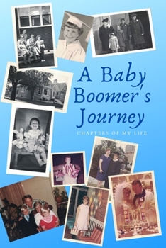 Paperback A Baby Boomer's Journey: Chapters Of My Life Book