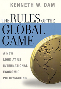 Hardcover The Rules of the Global Game: A New Look at Us International Economic Policymaking Book