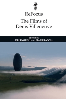 ReFocus: The Films of Denis Villeneuve - Book  of the ReFocus: The International Directors Series