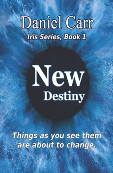 Paperback Iris: New Destiny - Book 1: Things as you them are about to change Book