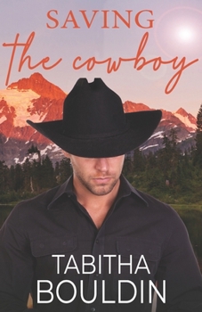 Paperback Saving the Cowboy: A contemporary cowgirl small town romance Book