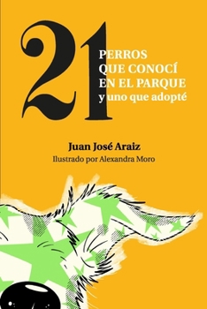 Paperback Veintiún perros que conocí en el parque: y uno que adopté [Spanish] Book