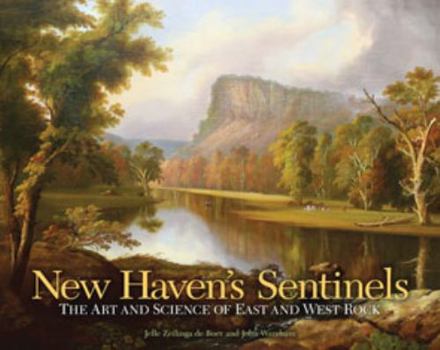 Hardcover New Haven's Sentinels: The Art and Science of East Rock and West Rock Book