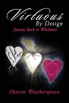 Paperback Virtuous by Design: Journey Back to Wholeness Book
