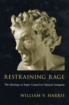 Paperback Restraining Rage: The Ideology of Anger Control in Classical Antiquity Book