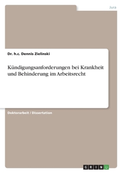 Kündigungsanforderungen bei Krankheit und Behinderung im Arbeitsrecht (German Edition)