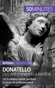 Paperback Donatello ou l'art d'animer la matière: Un sculpteur avant-gardiste à l'aube de la Renaissance [French] Book