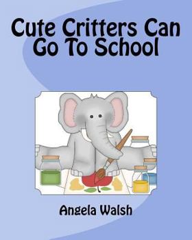 Paperback Cute Critters Can Go To School Book