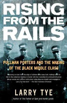 Paperback Rising from the Rails: Pullman Porters and the Making of the Black Middle Class Book