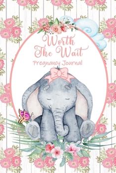 Paperback Worth the Wait: Pregnancy Journal. Baby Girl Elephant, Bashful Pink Posies Book