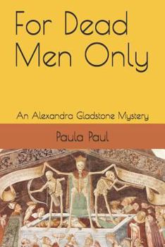Paperback For Dead Men Only: An Alexandra Gladstone Mystery Book