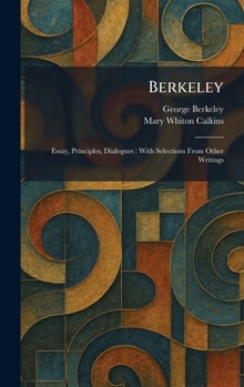 Berkeley: Essay, Principles, Dialogues: With Selections From Other Writings