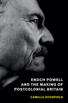 Paperback Enoch Powell and the Making of Postcolonial Britain Book