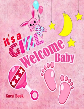 Welcome Baby Girl Guest Book: Girl Baby Shower Guest Book