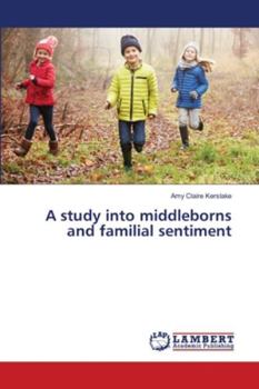 Paperback A study into middleborns and familial sentiment Book