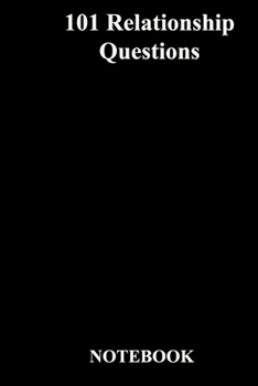 101 Relationship Questions: Lined Notebook / Journal Gift, 118 Pages, 6x9, Soft Cover, Matte Finish