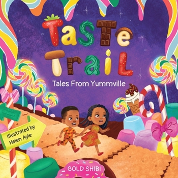 Taste Trail: Tales from Yummville (A Children’s Picture Book Series About Food Science and Adventure)
