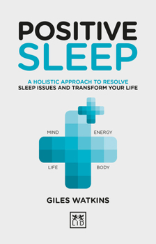 Hardcover Positive Sleep: A Holistic Approach to Resolve Sleep Issues and Transform Your Life Book