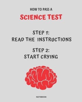 Paperback Notebook How to Pass a Science Test: READ THE INSTRUCTIONS START CRYING 7,5x9,25 Book