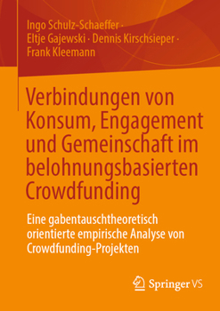 Paperback Verbindungen Von Konsum, Engagement Und Gemeinschaft Im Belohnungsbasierten Crowdfunding: Eine Gabentauschtheoretisch Orientierte Empirische Analyse V [German] Book