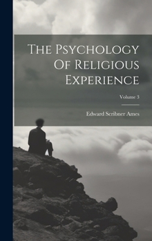 Hardcover The Psychology Of Religious Experience; Volume 3 Book