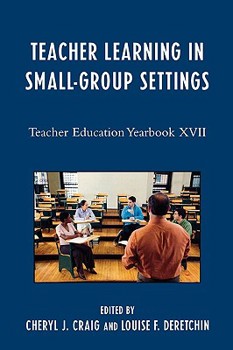 Paperback Teacher Learning in Small-Group Settings: Teacher Education Yearbook XVII Book