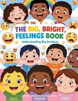 Paperback The Big, Bright Feelings Book: Understanding Big Emotions Book