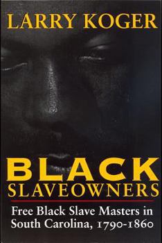 Paperback Black Slaveowners: Free Black Slave Masters in South Carolina, 1790-1860 Book