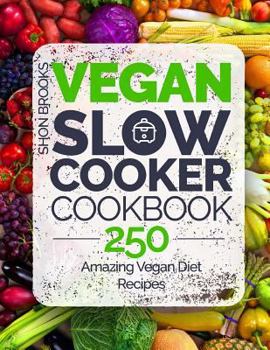 Paperback Vegan Slow Cooker Cookbook: 250 Amazing Vegan Diet Recipes Book