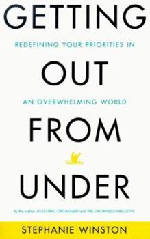 Paperback Getting Out from Under: Redefining Your Priorities in an Overwhelming World Book
