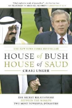 Hardcover House of Bush, House of Saud: The Secret Relationship Between the World's Two Most Powerful Dynasties Book