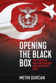 Paperback Opening the Black Box: The Turkish Military Before and After July 2016 Book