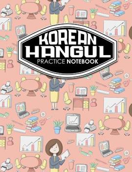 Paperback Korean Hangul Practice Notebook: Hangul Workbook, Korean Language Learning Workbook, Korean Hangul Manuscript Paper, Korean Writing Practice Book