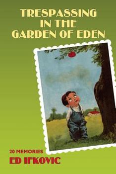 Paperback Trespassing in the Garden of Eden: 20 Memories Book