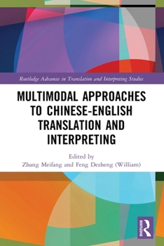 Paperback Multimodal Approaches to Chinese-English Translation and Interpreting Book