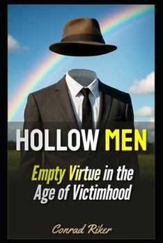Hollow Men: Empty Virtue in the Age of Victimhood (blue pilled sick men rescue (satire))