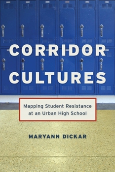 Paperback Corridor Cultures: Mapping Student Resistance at an Urban School Book