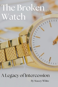The Broken Watch: A Legacy of Intercession