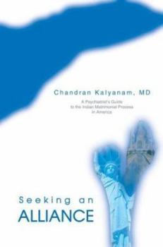 Paperback Seeking an Alliance: A Psychiatrist's Guide to the Indian Matrimonial Process in America Book