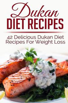 Paperback Dukan Diet Recipes: 42 Delicious Dukan Diet Recipes For Weight Loss Book