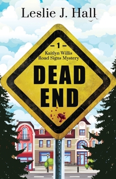 Paperback Dead End: Book One in the Kaitlyn Willis Road Signs Mystery Series Book