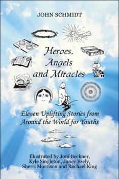 Paperback Heroes, Angels and Miracles: Eleven Uplifting Stories from Around the World for Youths Book