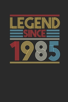 Legend Since 1985: Blank Lined Notebook (6" x 9" - 120 pages) ~ Birthday Themed Notebook for Daily Journal, Diary, and Gift