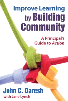 Paperback Improve Learning by Building Community: A Principal's Guide to Action Book