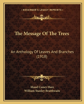 Paperback The Message Of The Trees: An Anthology Of Leaves And Branches (1918) Book