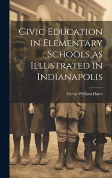 Hardcover Civic Education in Elementary Schools as Illustrated in Indianapolis Book